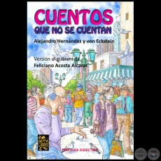 CUENTOS QUE NO SE CUENTAN -  Autor: ALEJANDRO HERNNDEZ Y VON ECKSTEIN - Ao 2022
